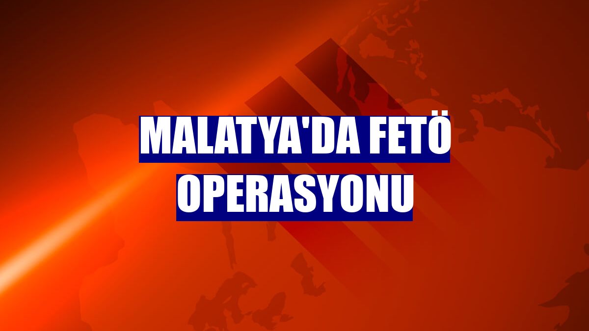 Malatya'da FETÖ operasyonu