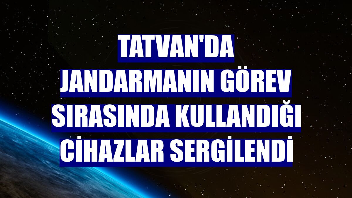 Tatvan'da Jandarmanın görev sırasında kullandığı cihazlar sergilendi