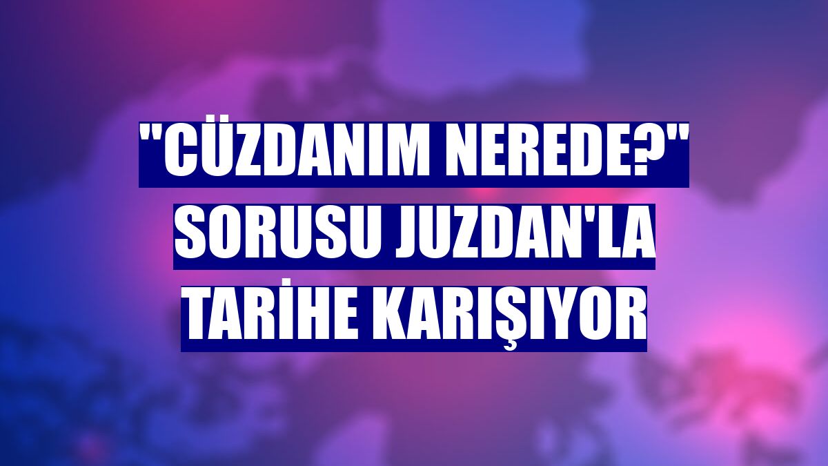 "Cüzdanım nerede?" sorusu Juzdan'la tarihe karışıyor