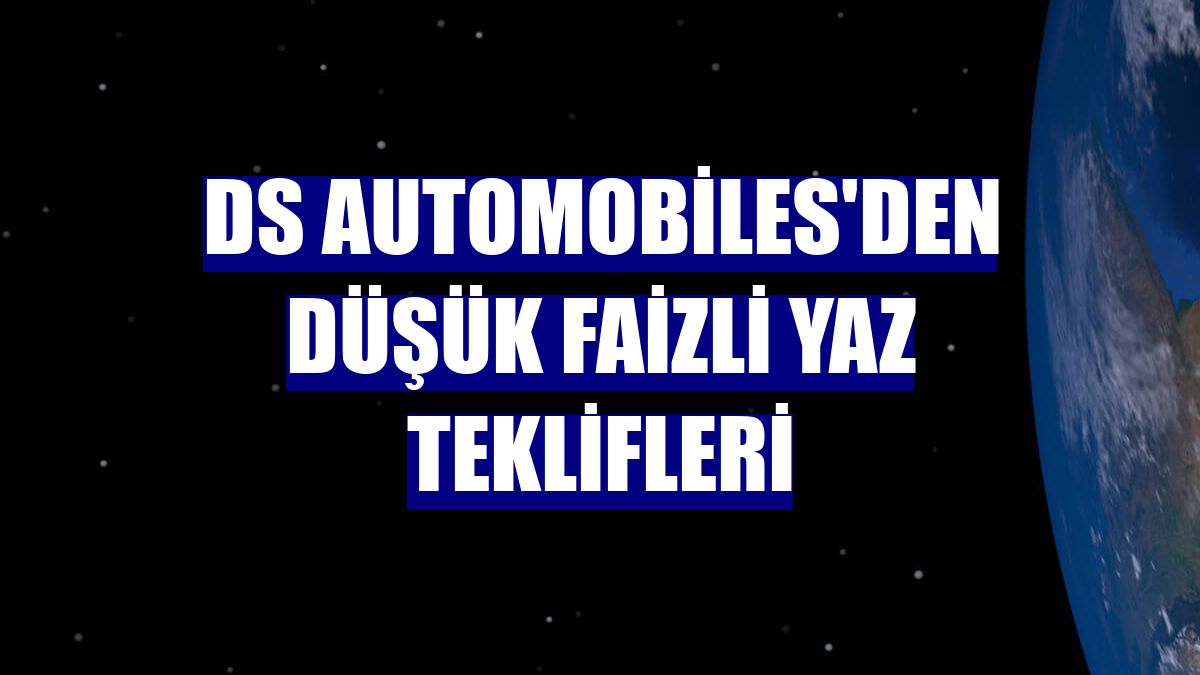 DS Automobiles'den düşük faizli yaz teklifleri