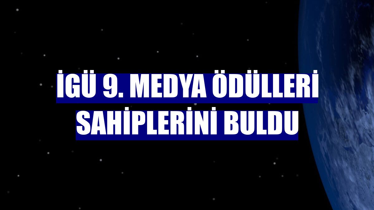 İGÜ 9. Medya Ödülleri sahiplerini buldu
