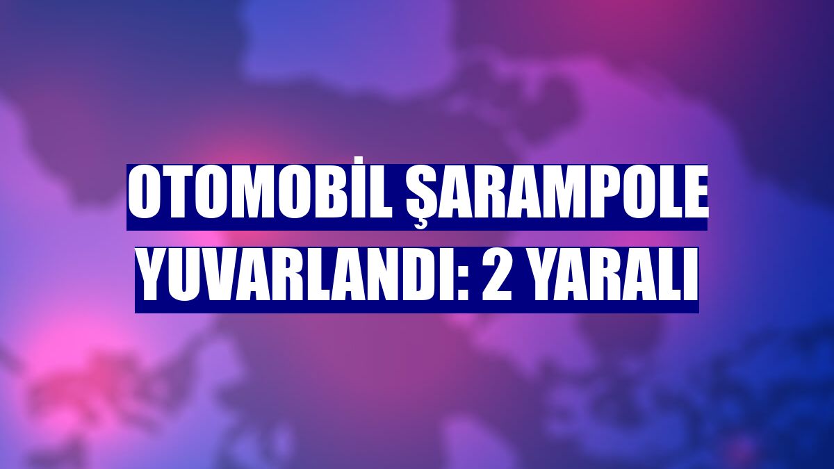 Otomobil şarampole yuvarlandı: 2 yaralı