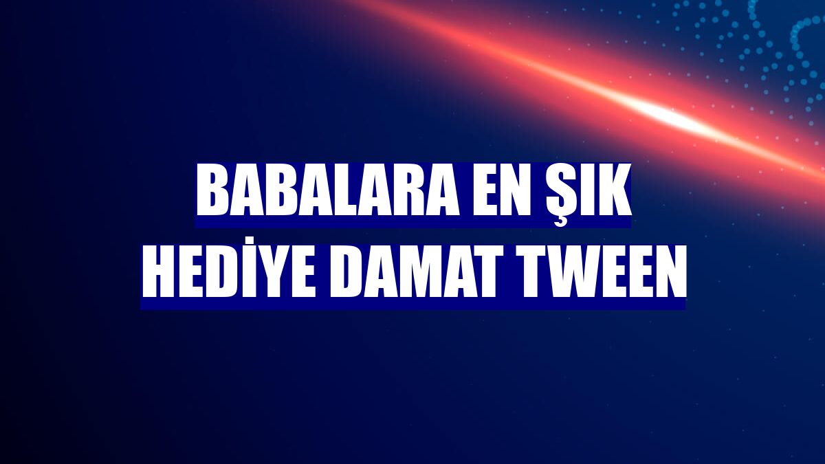 Babalara en şık hediye Damat Tween