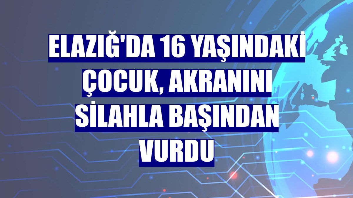 Elazığ'da 16 yaşındaki çocuk, akranını silahla başından vurdu