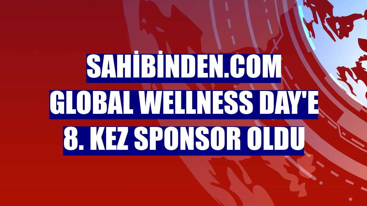 sahibinden.com Global Wellness Day'e 8. kez sponsor oldu
