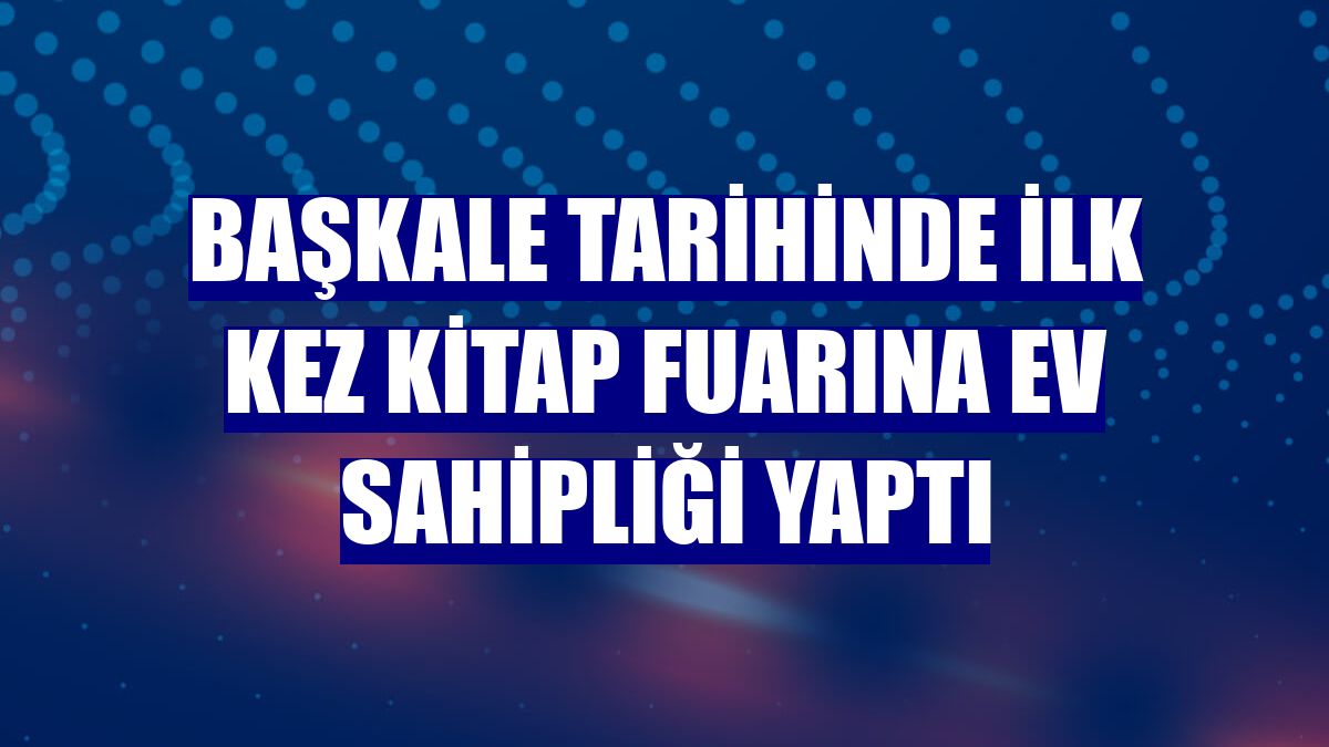 Başkale tarihinde ilk kez kitap fuarına ev sahipliği yaptı