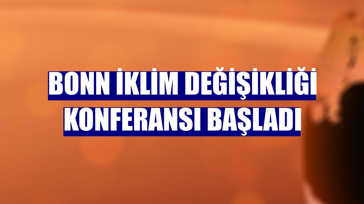 Bonn İklim Değişikliği Konferansı başladı