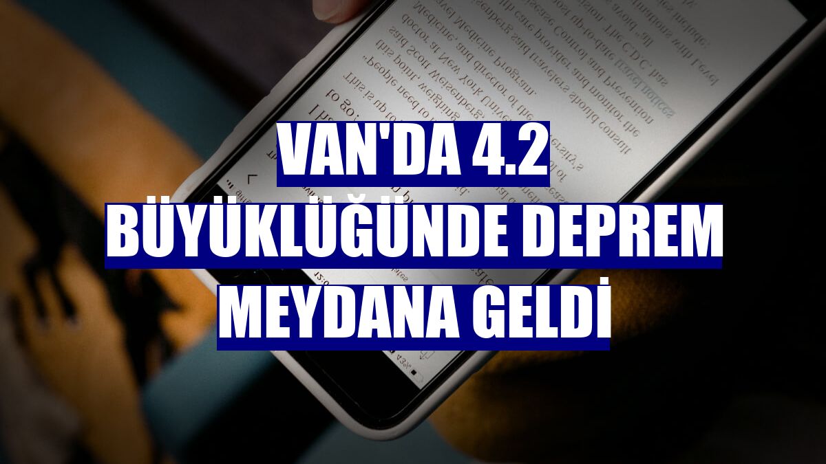 Van'da 4.2 büyüklüğünde deprem meydana geldi