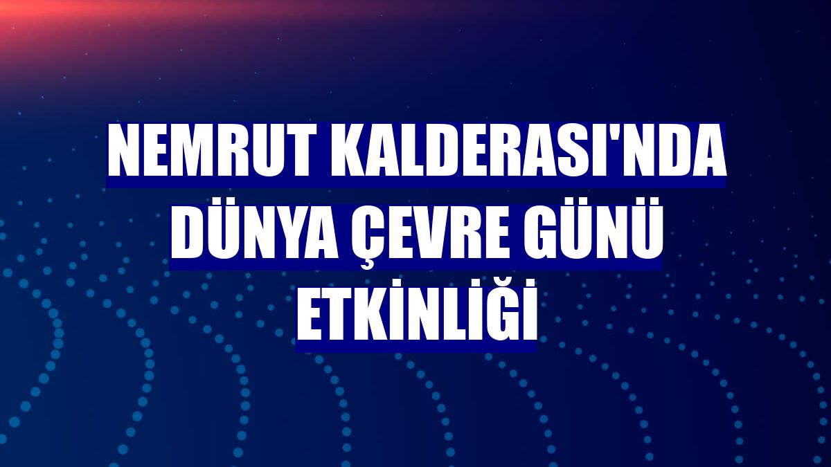 Nemrut Kalderası'nda Dünya Çevre Günü Etkinliği