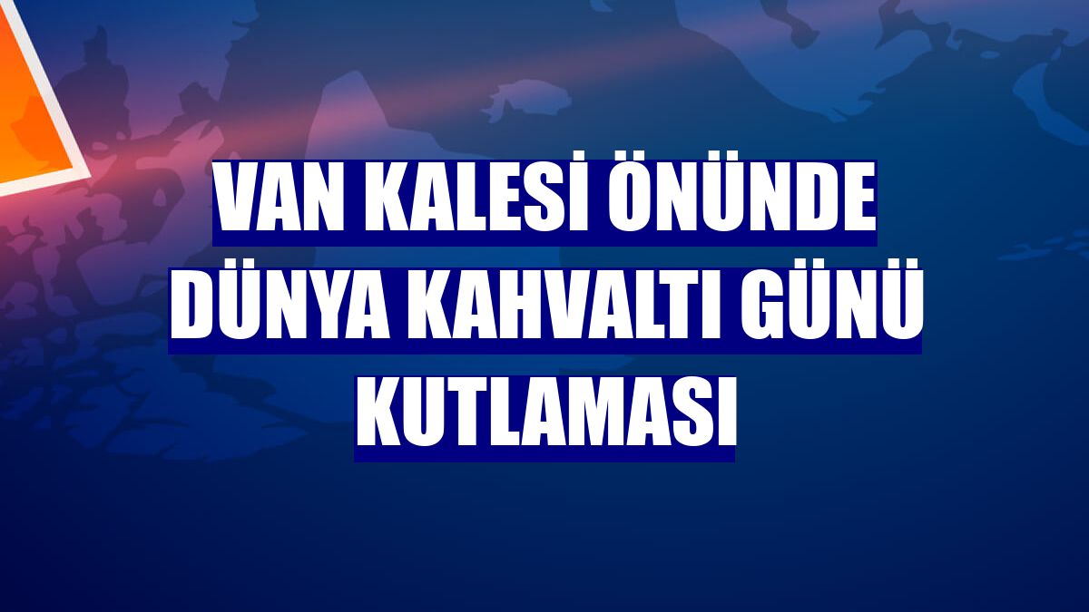 Van Kalesi önünde Dünya Kahvaltı Günü kutlaması