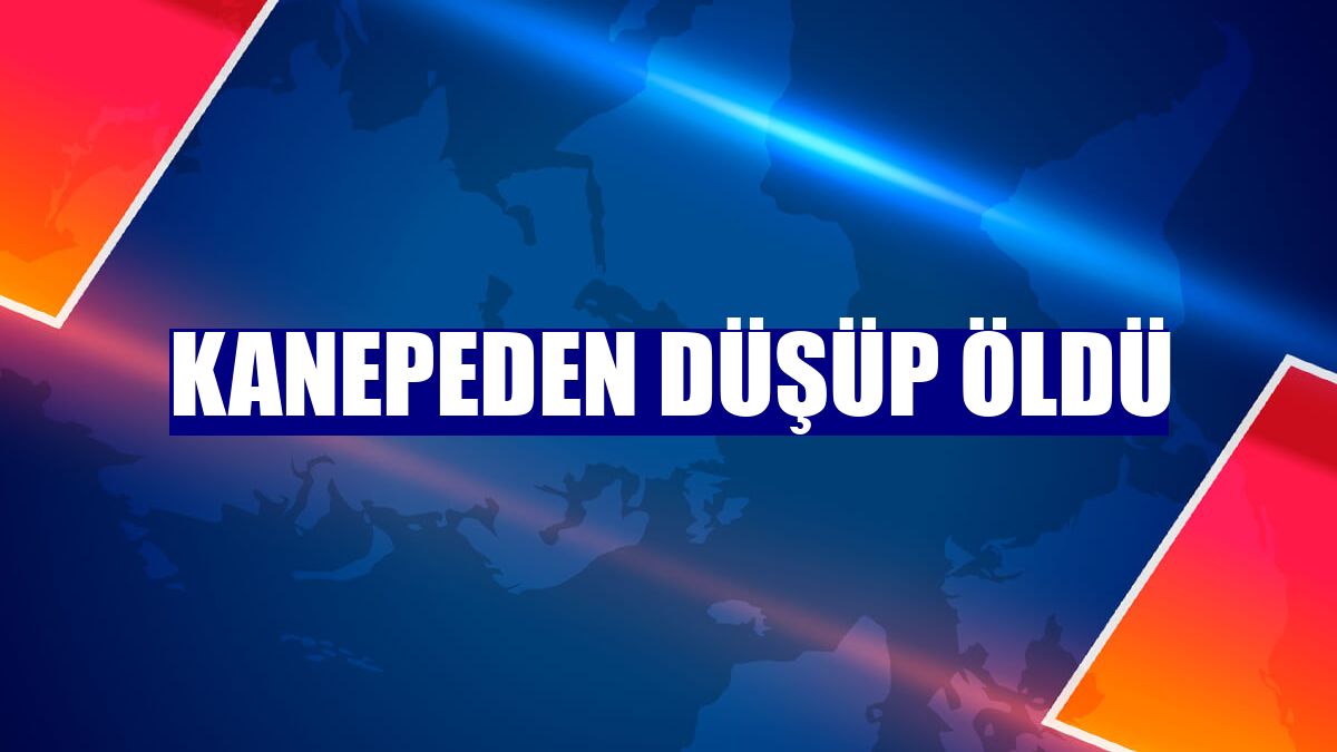 Kanepeden düşüp öldü