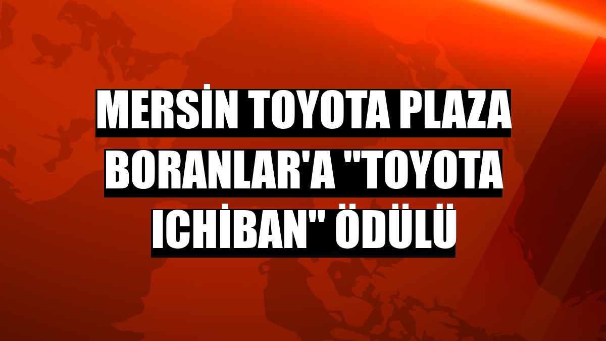 Mersin Toyota Plaza Boranlar'a 'Toyota Ichiban' ödülü