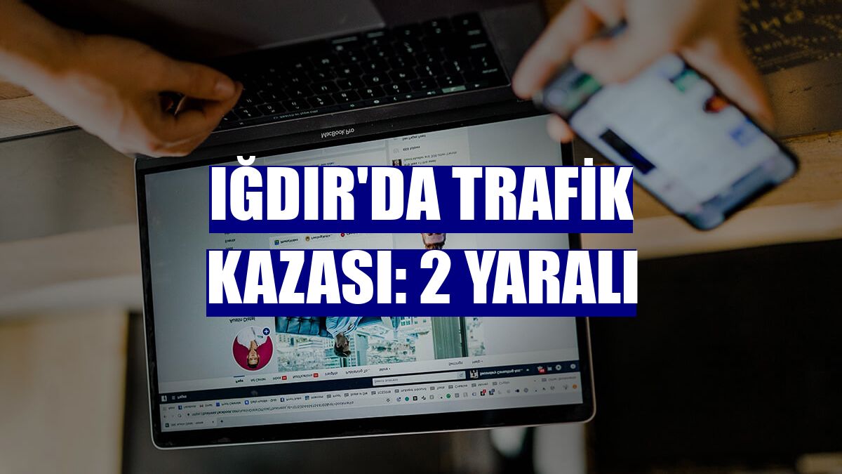 Iğdır'da trafik kazası: 2 Yaralı