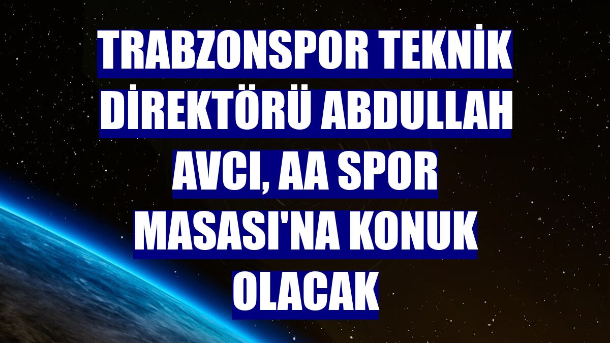 Trabzonspor Teknik Direktörü Abdullah Avcı, AA Spor Masası'na konuk olacak