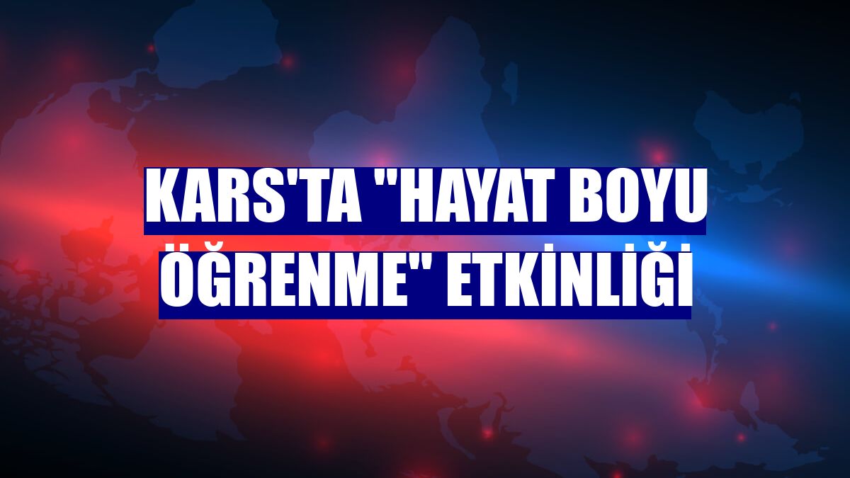 Kars'ta "Hayat Boyu Öğrenme" etkinliği