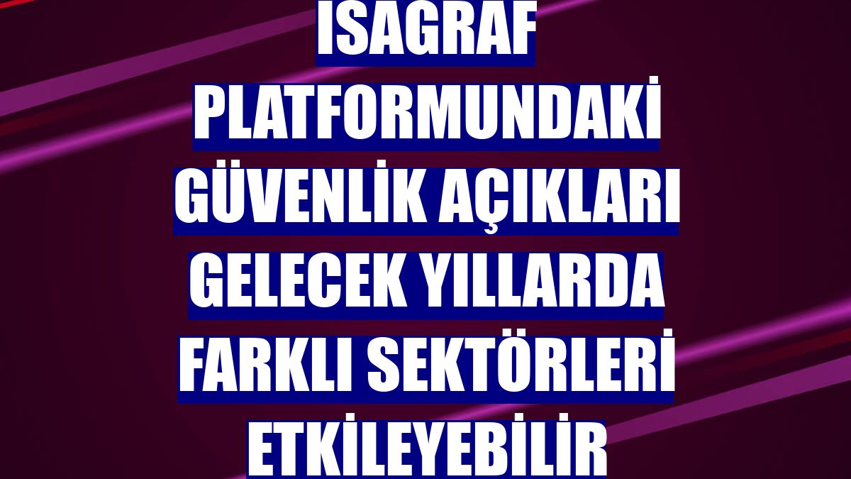ISaGRAF platformundaki güvenlik açıkları gelecek yıllarda farklı sektörleri etkileyebilir