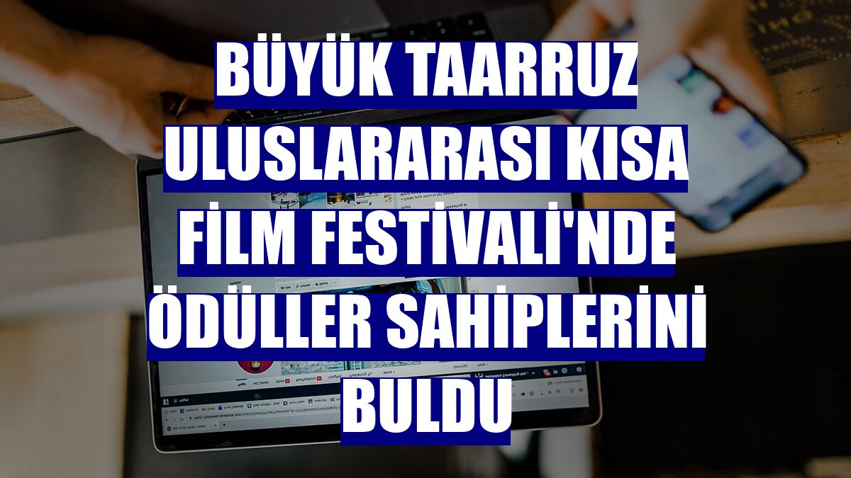 Büyük Taarruz Uluslararası Kısa Film Festivali'nde ödüller sahiplerini buldu