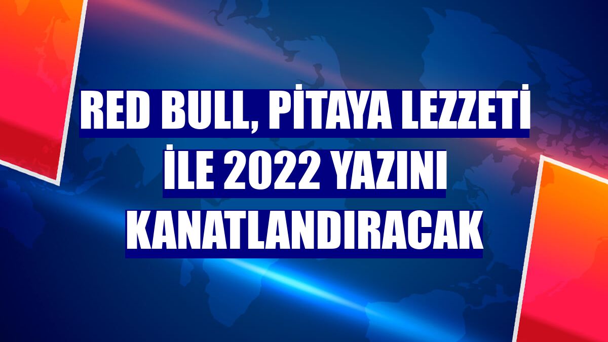 Red Bull, Pitaya Lezzeti ile 2022 yazını kanatlandıracak