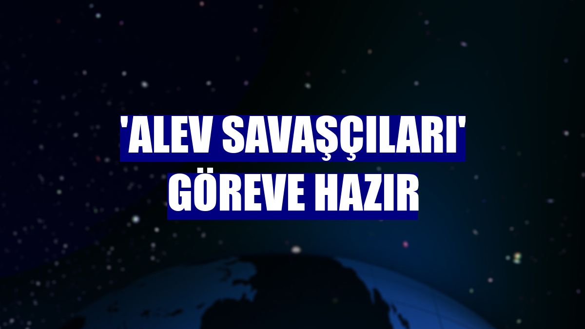 'Alev savaşçıları' göreve hazır