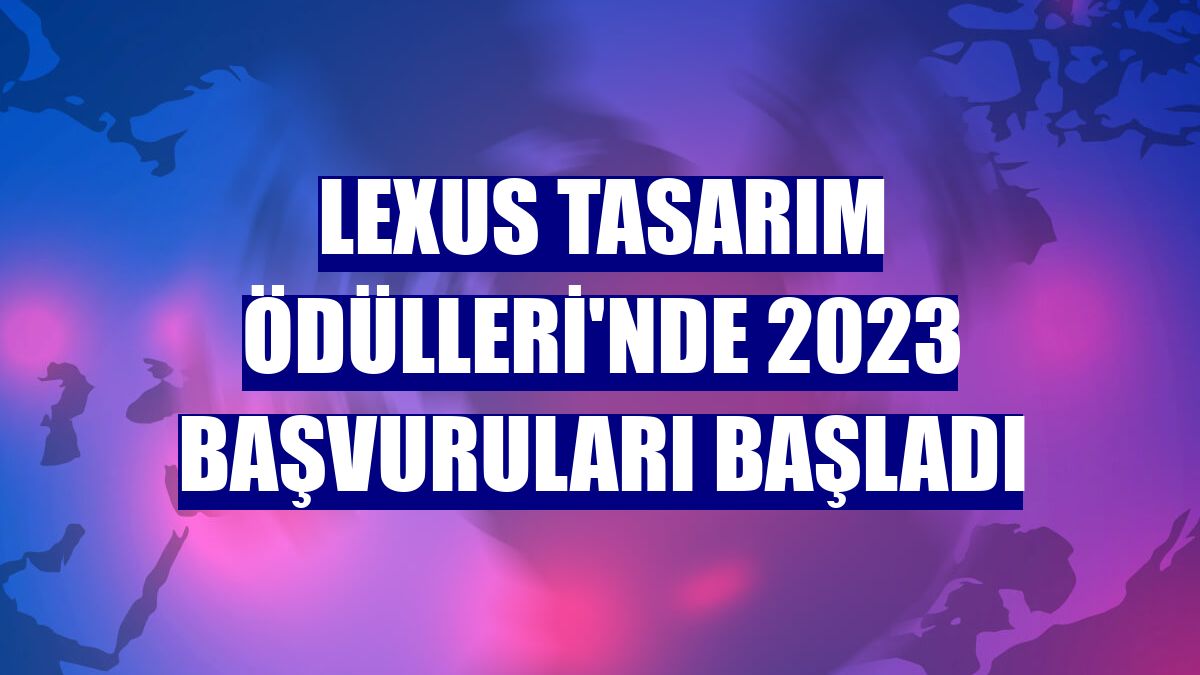 Lexus Tasarım Ödülleri'nde 2023 başvuruları başladı