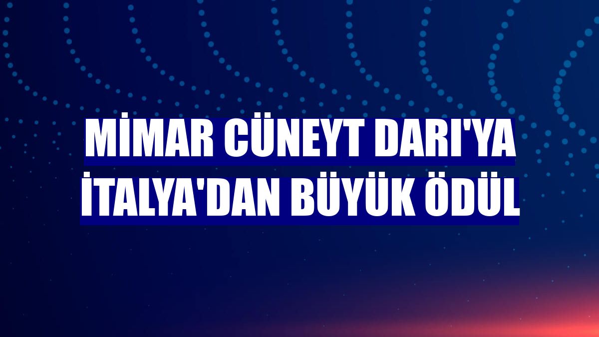Mimar Cüneyt Darı'ya İtalya'dan büyük ödül