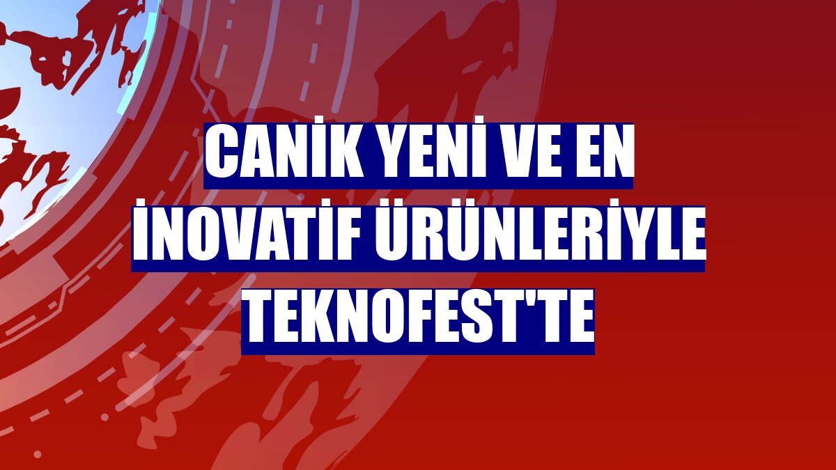 CANiK yeni ve en inovatif ürünleriyle TEKNOFEST'te