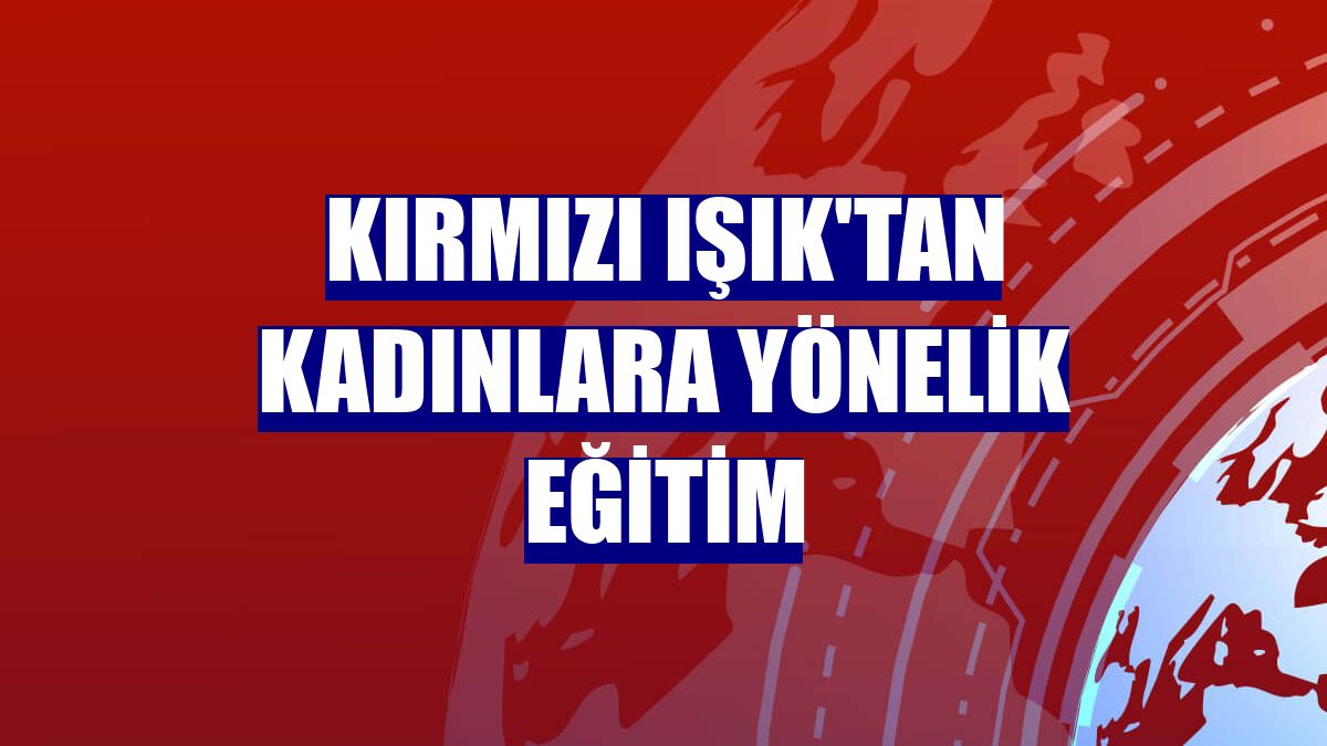 Kırmızı Işık'tan kadınlara yönelik eğitim