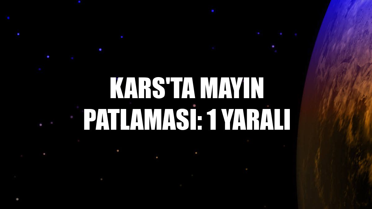 Kars'ta mayın patlaması: 1 yaralı