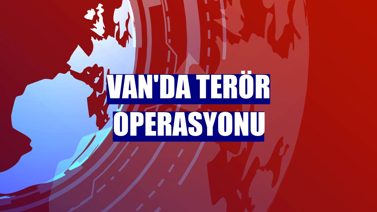 Van'da terör operasyonu