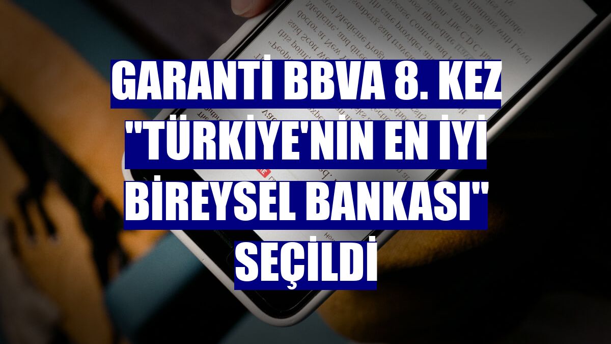 Garanti BBVA 8. kez "Türkiye'nin En İyi Bireysel Bankası" seçildi