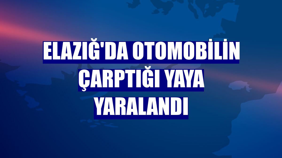 Elazığ'da otomobilin çarptığı yaya yaralandı