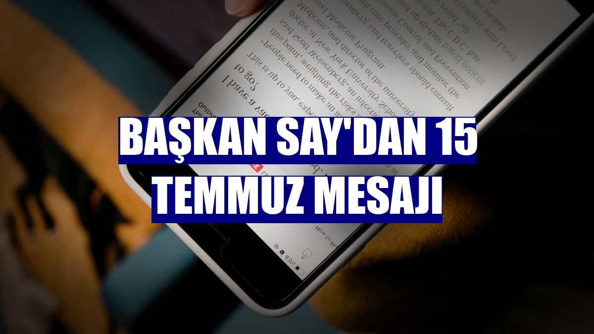 Başkan Say'dan 15 Temmuz mesajı