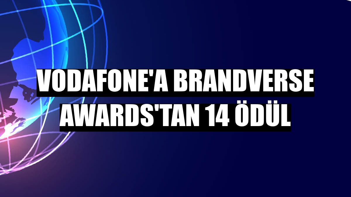 Vodafone'a Brandverse Awards'tan 14 ödül