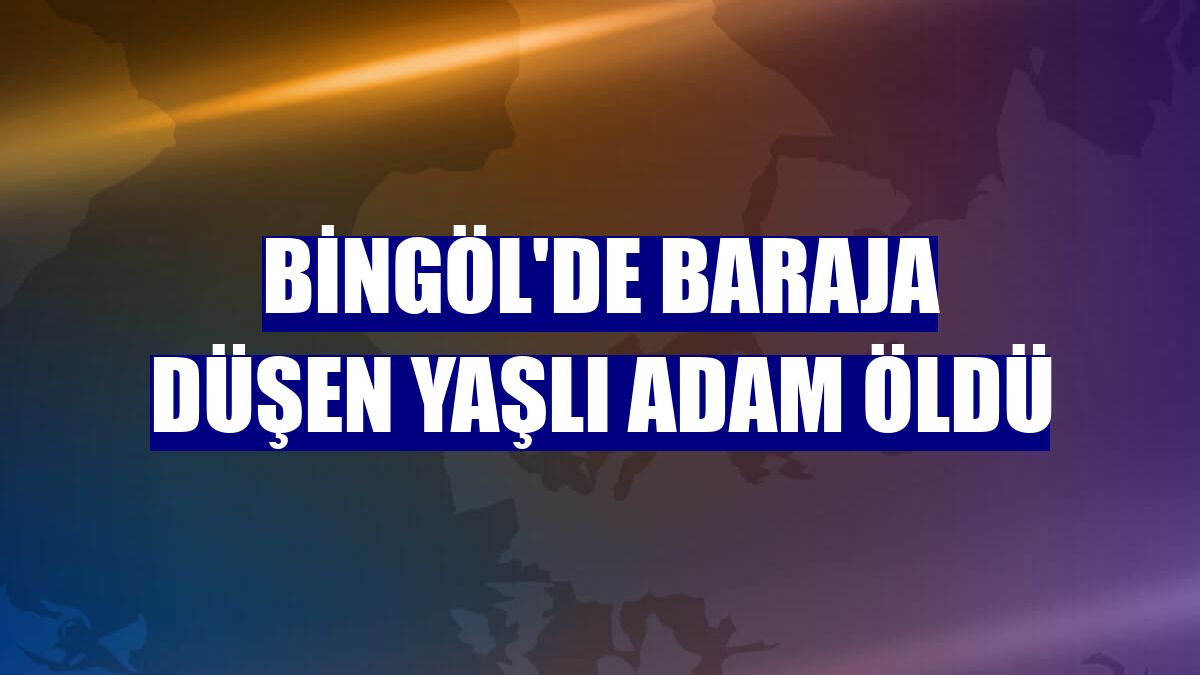 Bingöl'de baraja düşen yaşlı adam öldü