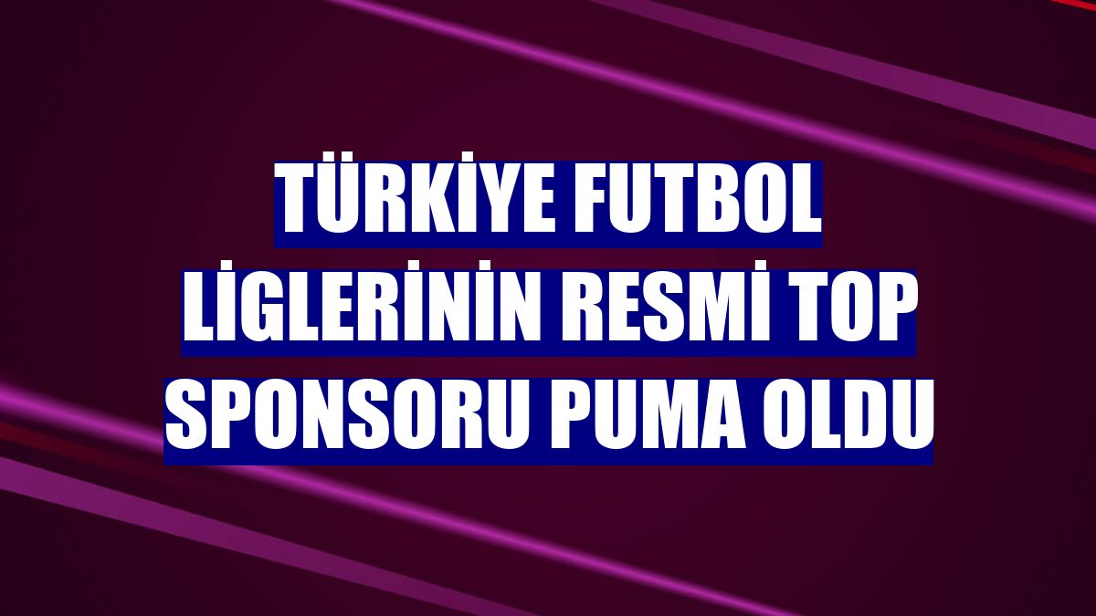 Türkiye futbol liglerinin resmi top sponsoru PUMA oldu