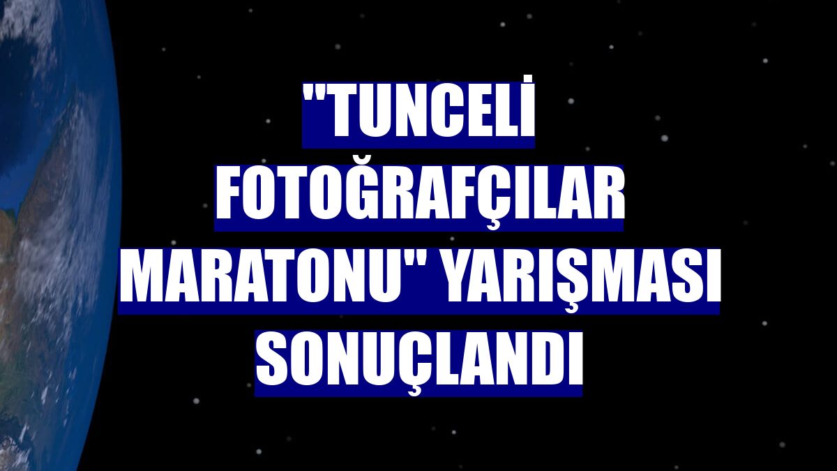 "Tunceli Fotoğrafçılar Maratonu" yarışması sonuçlandı