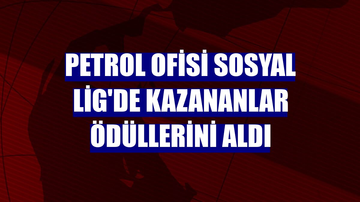 Petrol Ofisi Sosyal Lig'de kazananlar ödüllerini aldı
