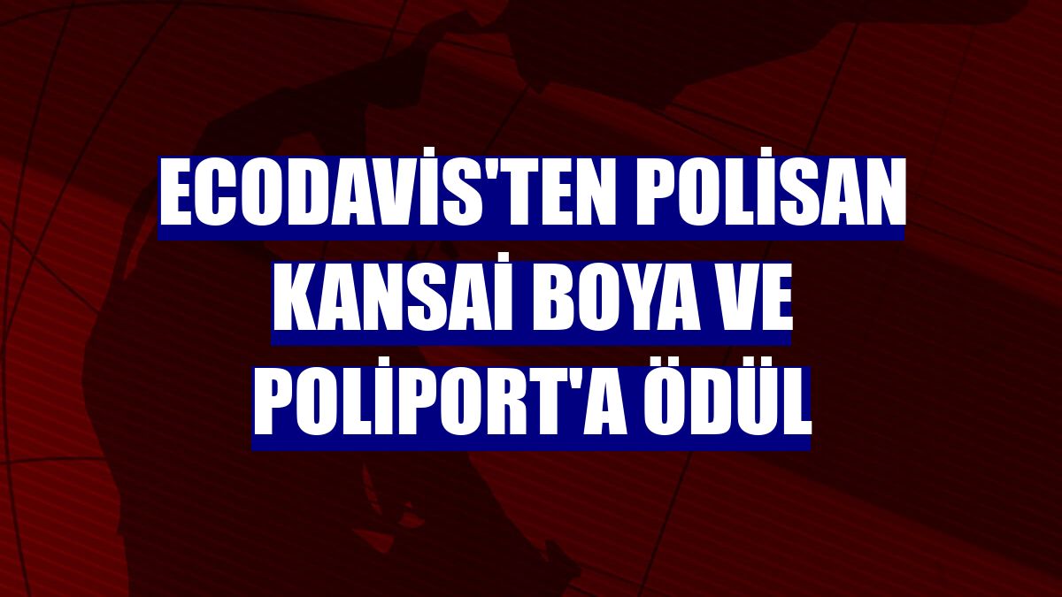 Ecodavis'ten Polisan Kansai Boya ve Poliport'a ödül