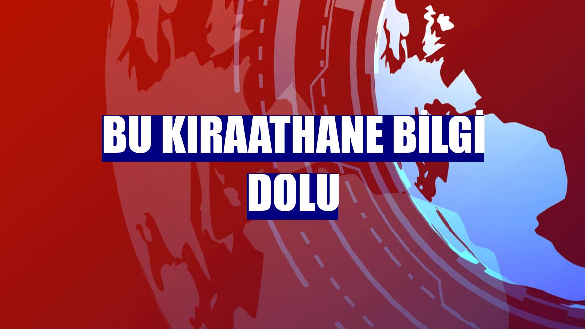 Bu kıraathane bilgi dolu