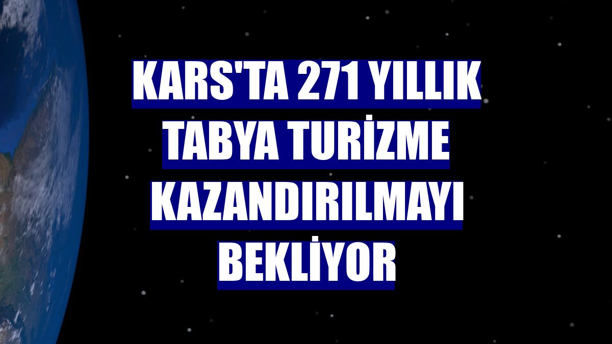 Kars'ta 271 yıllık tabya turizme kazandırılmayı bekliyor