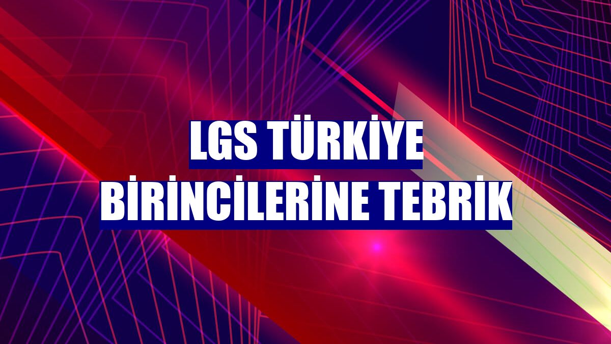 LGS Türkiye birincilerine tebrik