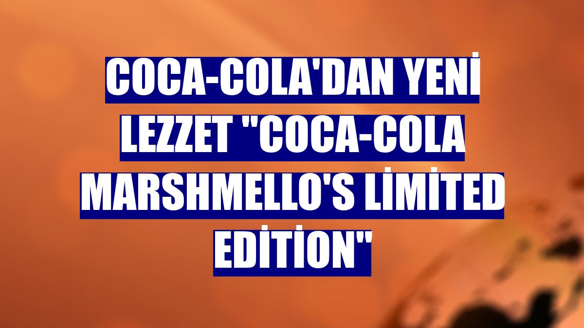 Coca-Cola'dan yeni lezzet "Coca-Cola Marshmello's Limited Edition"
