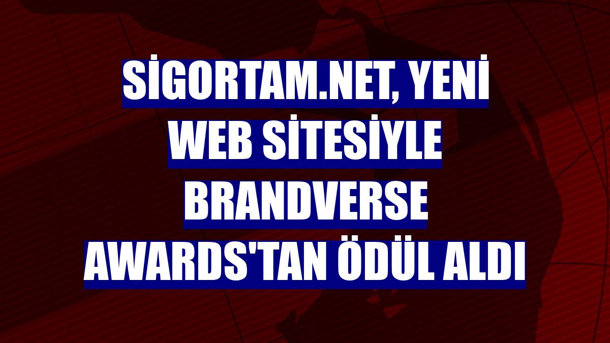 Sigortam.net, yeni web sitesiyle Brandverse Awards'tan ödül aldı