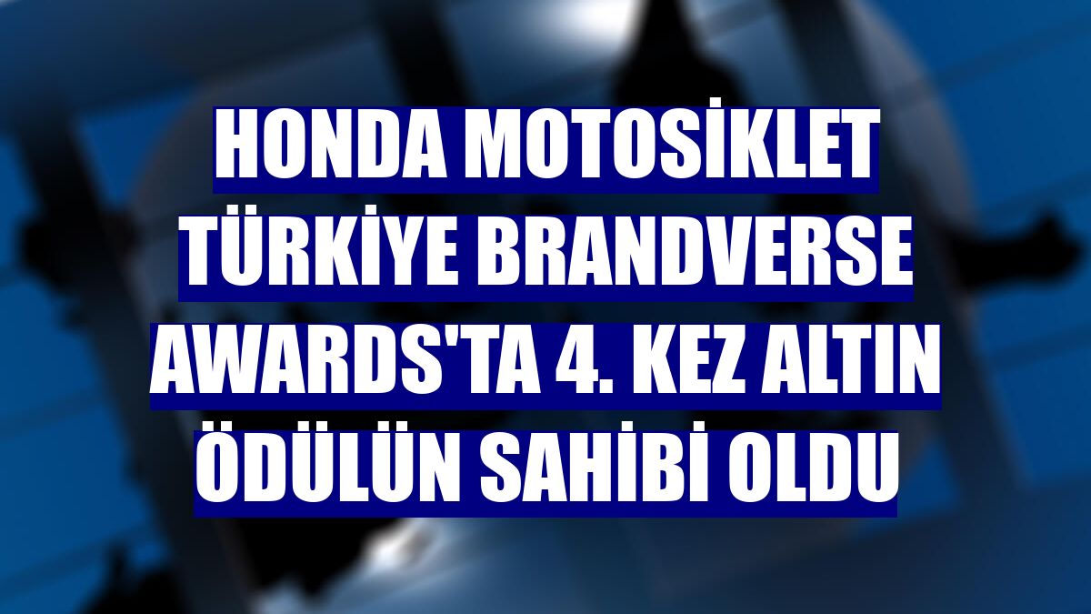 Honda Motosiklet Türkiye Brandverse Awards'ta 4. kez altın ödülün sahibi oldu
