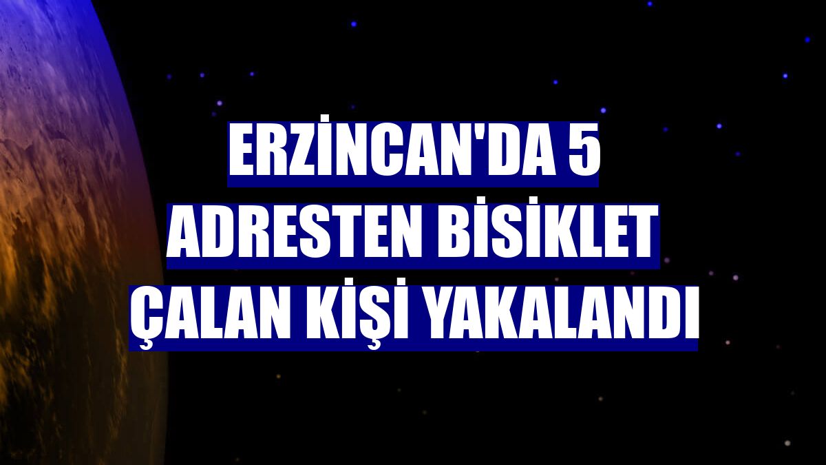 Erzincan'da 5 adresten bisiklet çalan kişi yakalandı
