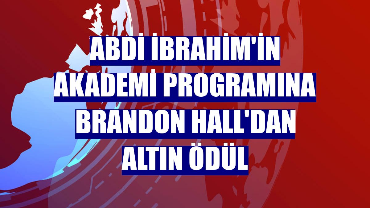 Abdi İbrahim'in Akademi programına Brandon Hall'dan altın ödül