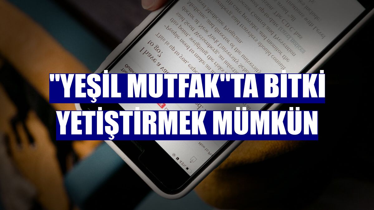 "Yeşil mutfak"ta bitki yetiştirmek mümkün