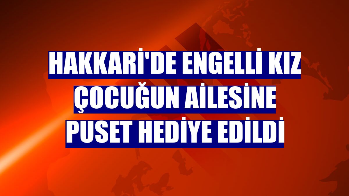 Hakkari'de engelli kız çocuğun ailesine puset hediye edildi