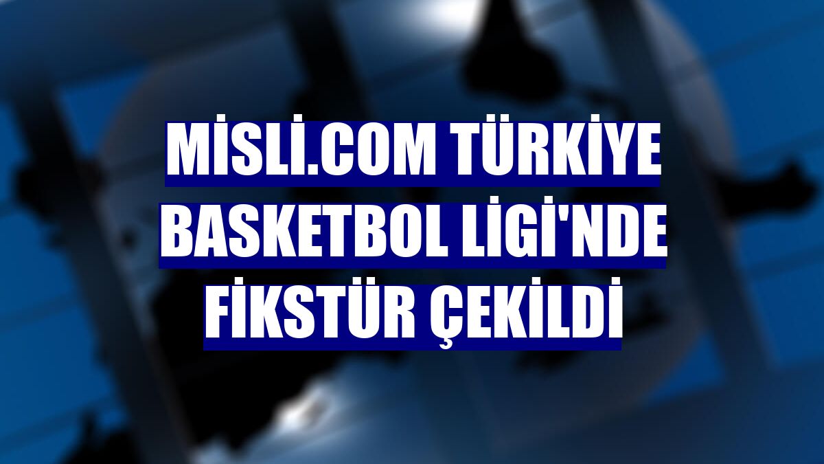 Misli.com Türkiye Basketbol Ligi'nde fikstür çekildi