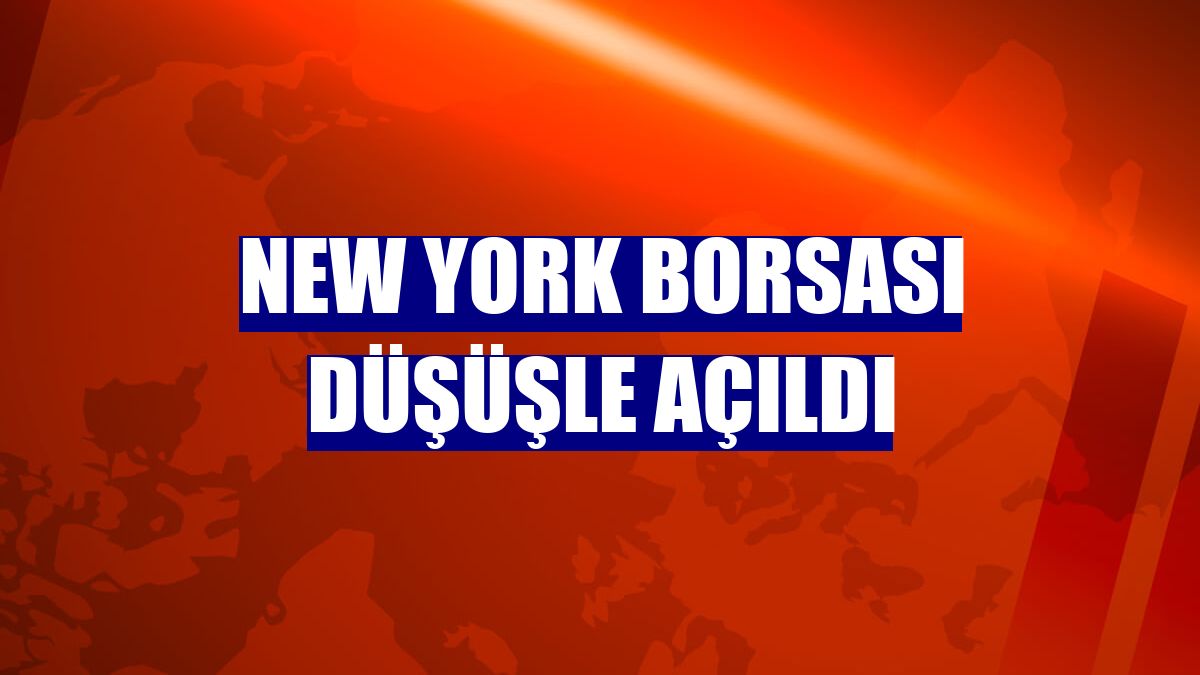 New York borsası düşüşle açıldı
